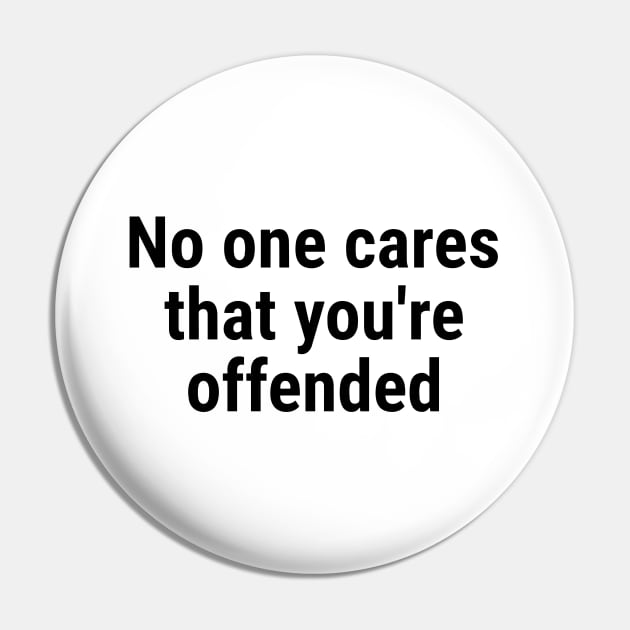 No one cares that you're offended. Black Pin by sapphire seaside studio