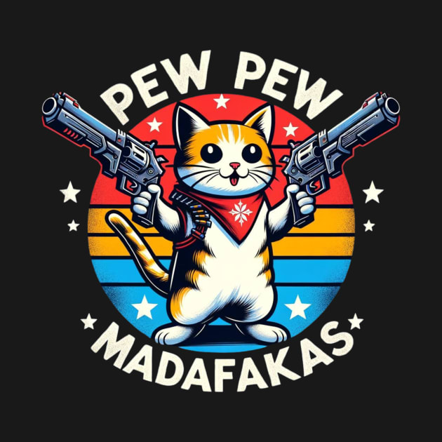 Pew Pew Madafakas Cat Crazy Vintage Funny Cat Owners - Pew Pew ...