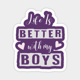 Life is Better with My Boys Mom Funny Graphic Tee Shirts Magnet