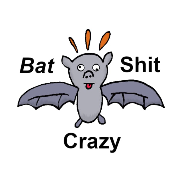 Are you Bat Shit Crazy lol??? by Keatos