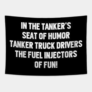 Tanker Truck Drivers The Fuel Injectors of Fun! Tapestry