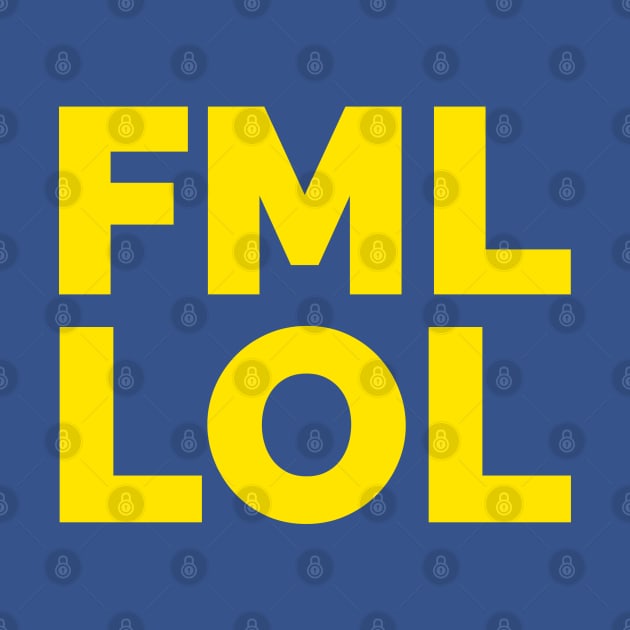 FML LOL by fakebandshirts