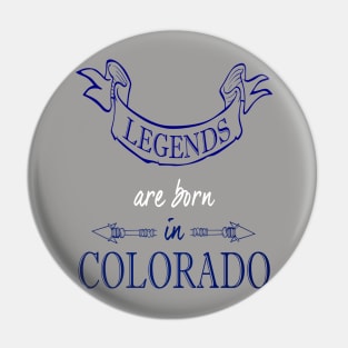 Legends are Born in Colorado Pin