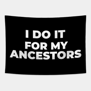 I Do it For My Ancestors Tapestry