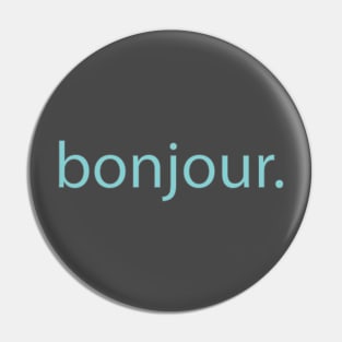 Bonjour- Say Hello (French) Pin