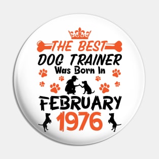 The Best Dog Trainer Was Born In February 1976 Happy Birthday Dog Mother Father 45 Years Old Pin