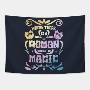 Where There Is A Woman There Is Magic Tapestry