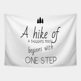 Hiking quotes - A hike of a thousand miles beginns with one step Tapestry