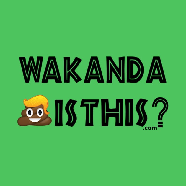 Wakanda Shit Is This? (v. 45) by MemeJab