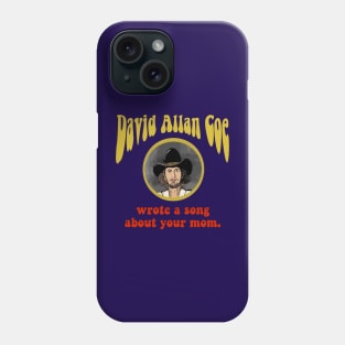 David Allen Coe Wrote A Song About Your Mom Phone Case