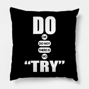 Do or do not there is no try quote Pillow