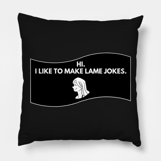 I like to make lame jokes Pillow by Faeblehoarder