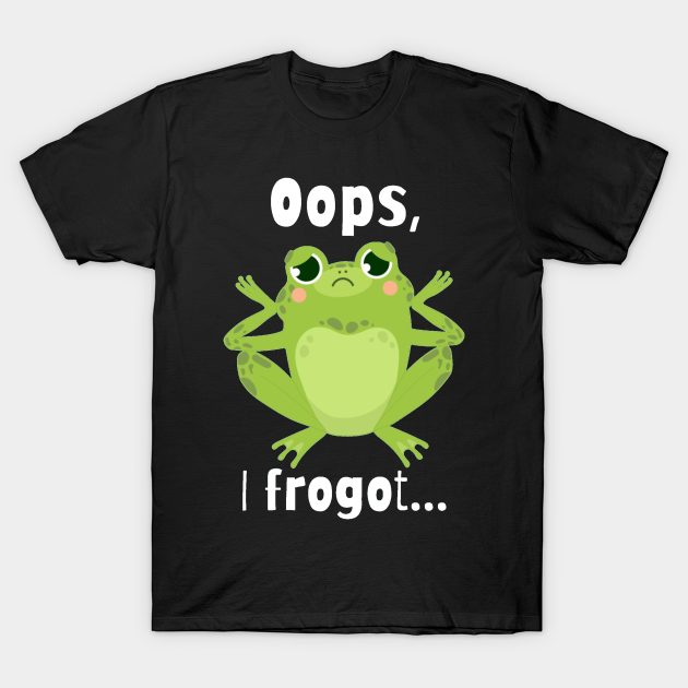 Oops I Frogot Funny Frog Puns - Dont Froget To Love Yourself Funny Frog ...