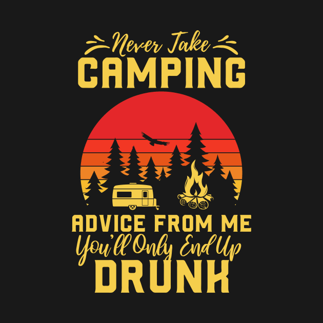 Don't Take Camping Advice From Me, You Will End Up Drunk by happyvibesprints