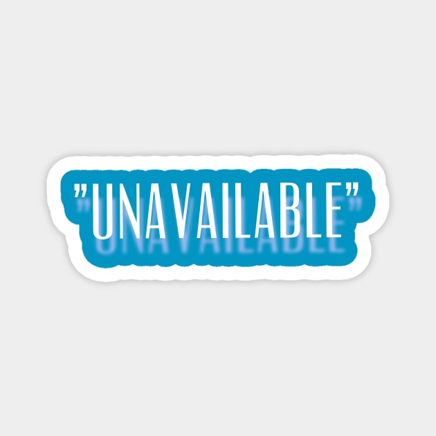 "Unavailable" New Design For You Magnet by mpdesign