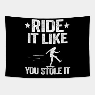 Ride It Like You Stole It Funny Skateboard Tapestry