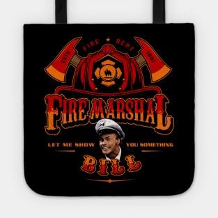 Fire Marshal Bill Let Me Show You Something Tote