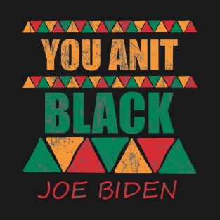 You Ain't black Funny T-Shirt