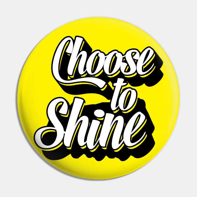 Choose To Shine - Bright, Motivational, Positive, Job, Study, Student, College, PhD Pin by JamesBennettBeta