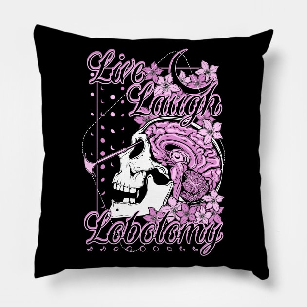 Live Laugh Lobotomy Pillow by Von Kowen