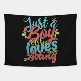 Just A Boy Who Loves Acting Gift product Tapestry