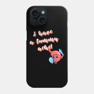 I have a Tummy Ache! Phone Case