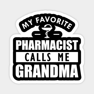 Pharmacist Grandma - My favorite pharmacist calls me grandma Magnet