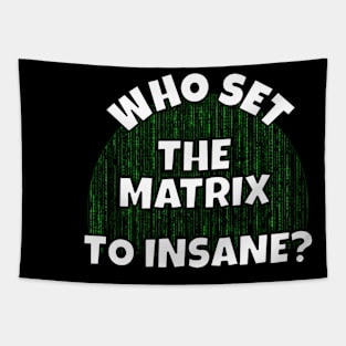 Set The Matrix To Insane Tapestry