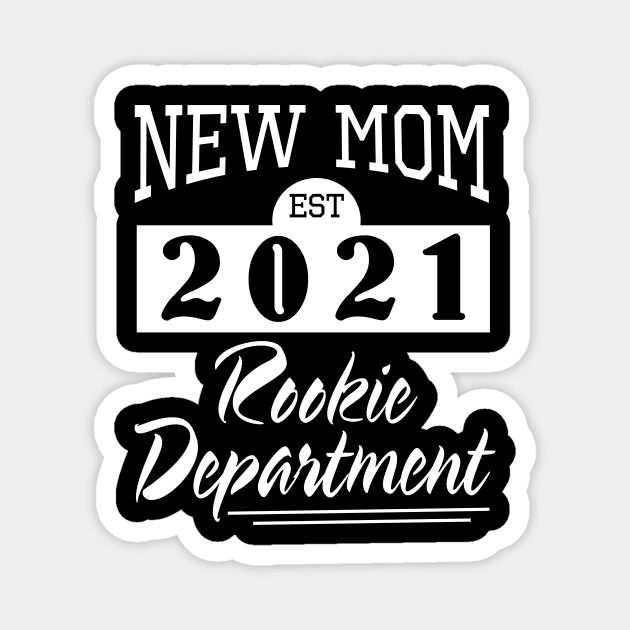 New Mom Est 2021 Rookie Department Happy To Me You Mother Magnet by melanieteofila