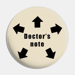 Doctor's Note for Work, School, Everything Pin