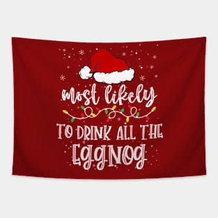 Most likely to drink all the eggnog christmas Tapestry