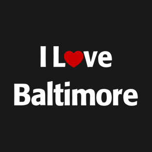 I Love Baltimore Maryland T-Shirt