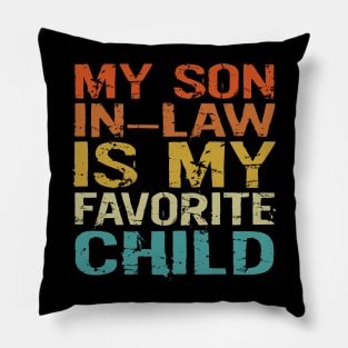 My Son In Law Is My Favorite Child Funny Retro Vintage Pillow