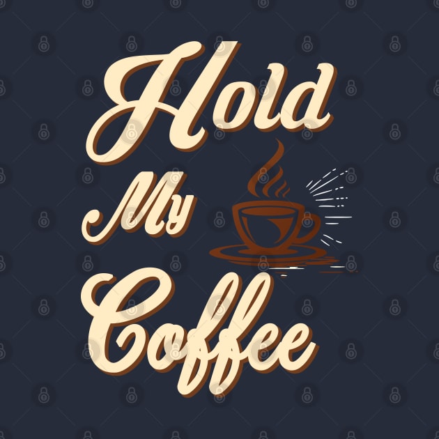 hold my coffee by joyTrends