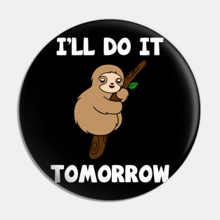 I'll Do It Tomorrow Cute Sloth Pin