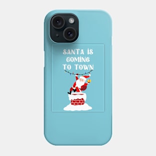 Santa is coming to town Phone Case