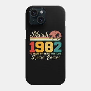 March 1982 40 Years Of Being Awesome Limited Edition Since Old Vintage Gifts Phone Case