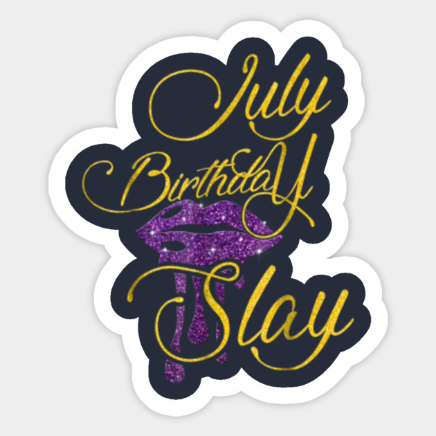 Download July Birthday Slay July born - July Birthday Gift ...