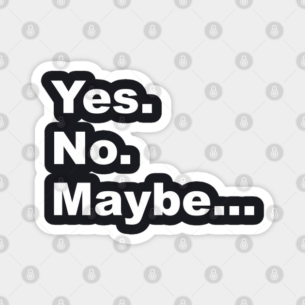 Yes. No. Maybe. Magnet by Vector-Artist