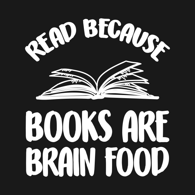 Read because books are brain food by captainmood