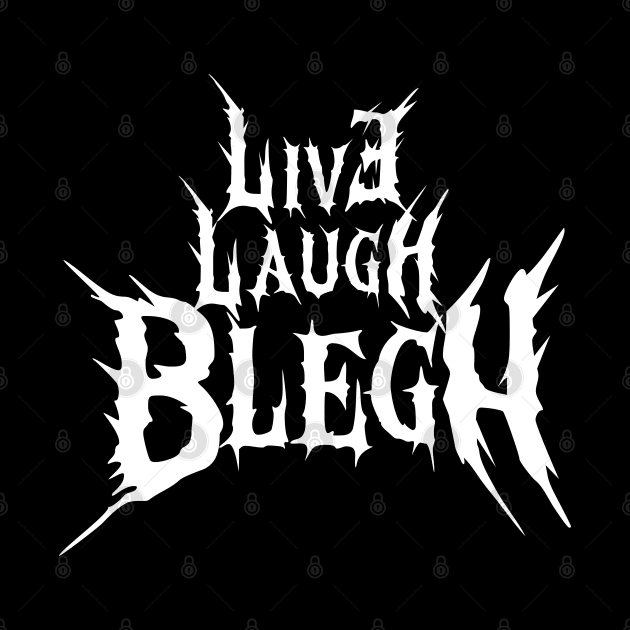 Live, Laugh, BLEGH by Riot! Sticker Co.