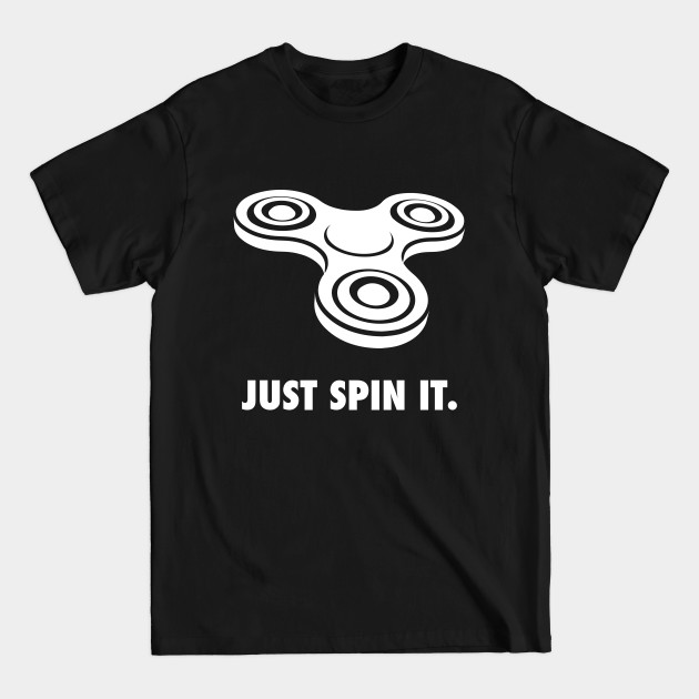 Discover Fidget Spinner Just Spin It WHITE - Fidget Spinner - T-Shirt