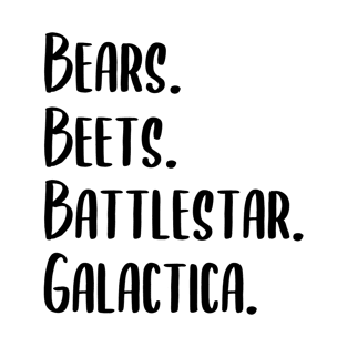 Black Bears Beets Battlestar Galactica (text Black) T-Shirt