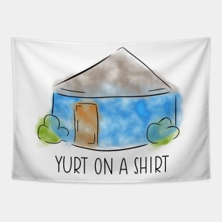 Yurt On A Shirt Tapestry