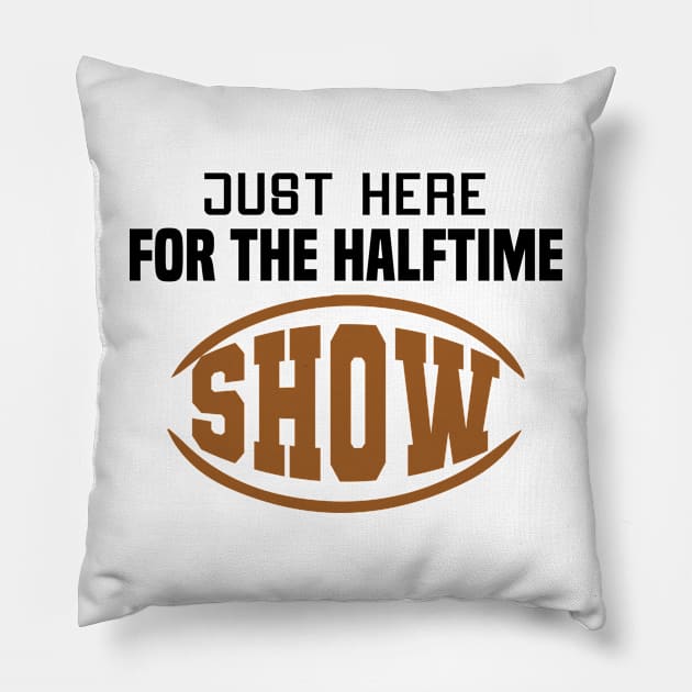 Just Here For The Halftime Show Pillow by NoBreathJustArt