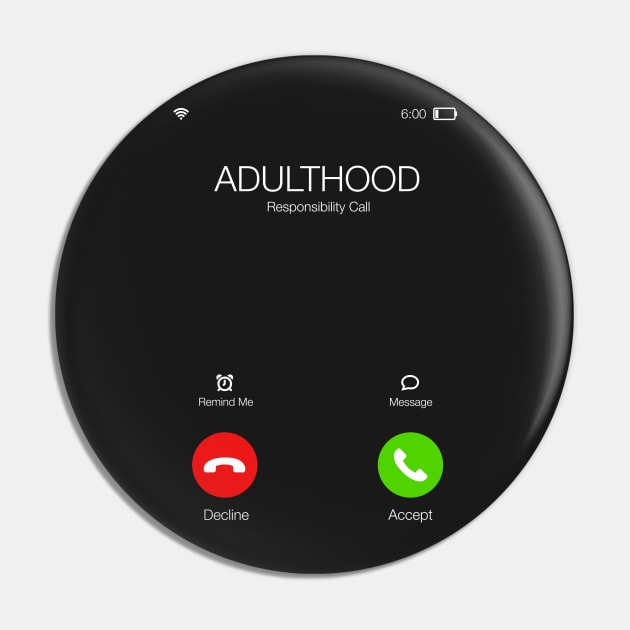 Adulthood is calling - Important call - Funny Sarcastic Quote Pin by BlancaVidal