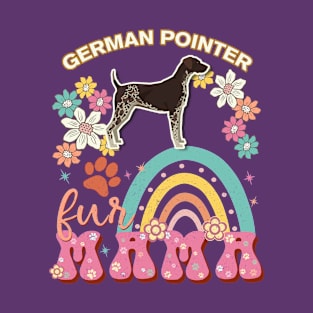 German Shorthaired Pointer Fur Mama, German Shorthaired Pointer For Dog Mom, Dog Mother, Dog Mama And Dog Owners T-Shirt