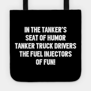 Tanker Truck Drivers The Fuel Injectors of Fun! Tote