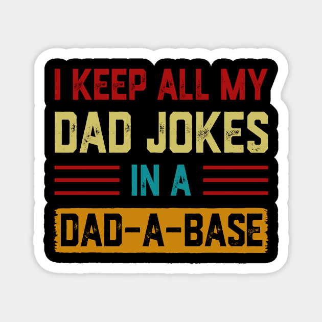 I Keep All My Dad Jokes In A Dad-a-base Vintage Magnet by Soema