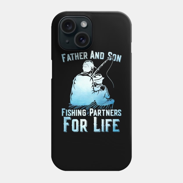 Father And Son Fishing Partners For Life Phone Case by Tee-hub